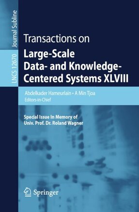 Transactions On Large-scale Data- And Knowledge-centered Systems Xlviii: Special Issue In Memory Of Univ. Prof. Dr. Roland Wagner