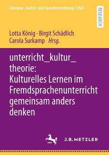 Couverture_unterricht_kultur_theorie: Kulturelles Lernen im Fremdsprachenunterricht gemeinsam anders denken
