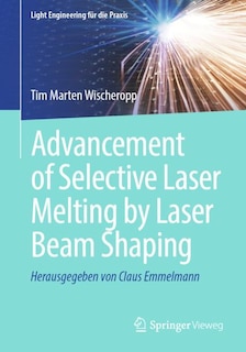 Front cover_Advancement Of Selective Laser Melting By Laser Beam Shaping