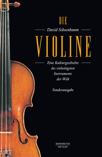 Die Violine: Eine Kulturgeschichte Des Vielseitigsten Instruments Der Welt. Aus Dem Amerikanischen Von Angelika Legde. Sonderausgabe