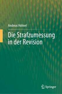 Front cover_Die Strafzumessung in Der Revision