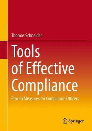 Tools of Effective Compliance: Proven Measures for Compliance Officers