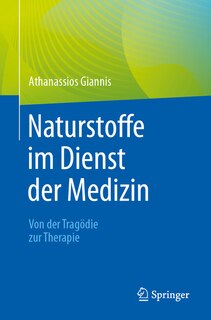 Front cover_Naturstoffe Im Dienst Der Medizin - Von Der Tragödie Zur Therapie