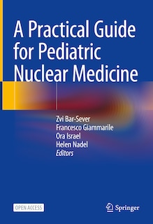 A Practical Guide for Pediatric Nuclear Medicine