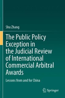 Front cover_Public Policy Exception in the Judicial Review of International Commercial Arbitral Awards