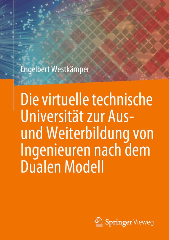 Front cover_Die Virtuelle Technische Universität Zur Aus- Und Weiterbildung Von Ingenieuren Nach Dem Dualen Modell