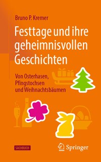 Front cover_Festtage Und Ihre Geheimnisvollen Geschichten: Von Osterhasen, Pfingstochsen Und Weihnachtsbäumen