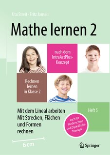 Mathe Lernen 2 Nach Dem Intraactplus-Konzept: Rechnen Lernen in Klasse 2 - Heft 5: Mit Dem Lineal Arbeiten, Mit Strecken, Flächen Und Formen Rechnen - Auch Für Förderschule Und Dyskalkulie-Therapie