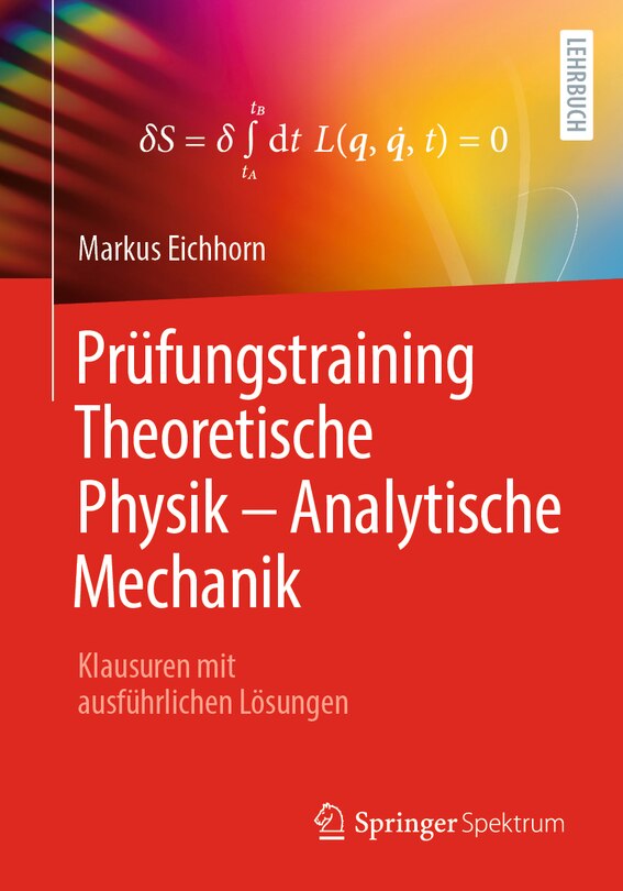 Prüfungstraining Theoretische Physik - Analytische Mechanik: Klausuren Mit Ausführlichen Lösungen