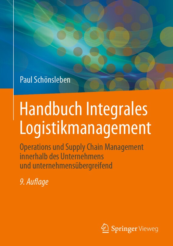 Handbuch Integrales Logistikmanagement: Operations Und Supply Chain Management Innerhalb Des Unternehmens Und Unternehmensübergreifend