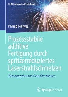 Couverture_Prozessstabile Additive Fertigung Durch Spritzerreduziertes Laserstrahlschmelzen