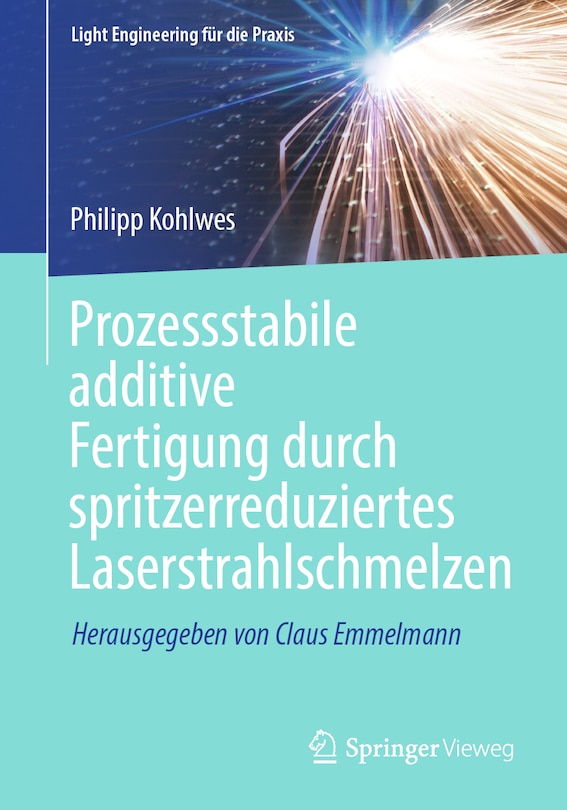 Couverture_Prozessstabile Additive Fertigung Durch Spritzerreduziertes Laserstrahlschmelzen