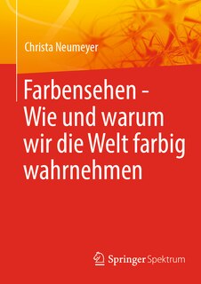 Front cover_Farbensehen - Wie Und Warum Wir Die Welt Farbig Wahrnehmen