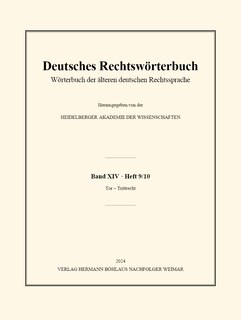 Deutsches Rechtswörterbuch: Wörterbuch Der Älteren Deutschen Rechtssprache. Band XIV, Heft 9/10 - Tor - Trittrecht
