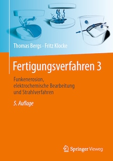 Fertigungsverfahren 3: Funkenerosion, Elektrochemische Bearbeitung Und Strahlverfahren