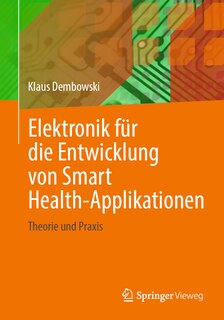 Elektronik Für Die Entwicklung Von Smart Health-Applikationen: Theorie Und PRAXIS