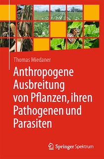 Front cover_Anthropogene Ausbreitung Von Pflanzen, Ihren Pathogenen Und Parasiten