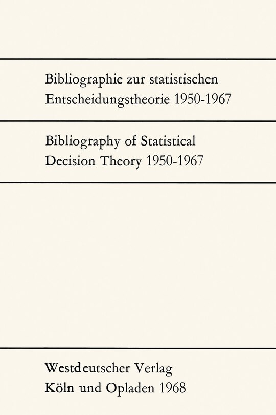 Bibliographie zur statistischen Entscheidungstheorie 1950-1967 / Bibliography of Statistical Decision Theory 1950-1967
