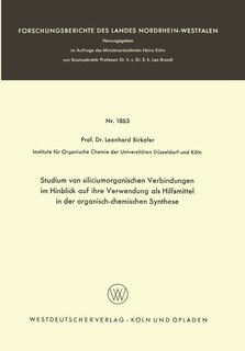 Studium von siliciumorganischen Verbindungen im Hinblick auf ihre Verwendung als Hilfsmittel in der organisch-chemischen Synthese