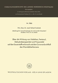 Couverture_Über die Wirkung von Halothan, Fentanyl, Dehydrobenzperidol und Propanidid auf den Sauerstoffverbrauch und den Coronardurchfluß des Warmblüterherzens