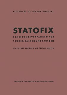 Statofix: Bemessungsverfahren für Träger, Balken und Stützen Statisches Rechnen mit Festen Werten