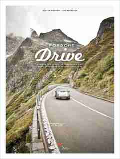 Porsche Drive: 15 Passes In 4 Days; Switzerland, Italy, Austria by Stefan Bogner