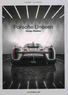 Porsche Unseen: Design Studies by Stefan Bogner