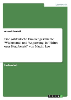 Front cover_Eine ostdeutsche Familiengeschichte. 'Widerstand' und 'Anpassung' in Haltet euer Herz bereit! von Maxim Leo