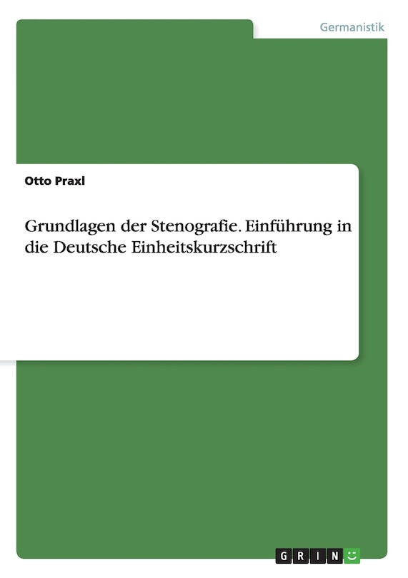 Front cover_Grundlagen der Stenografie. Einführung in die Deutsche Einheitskurzschrift