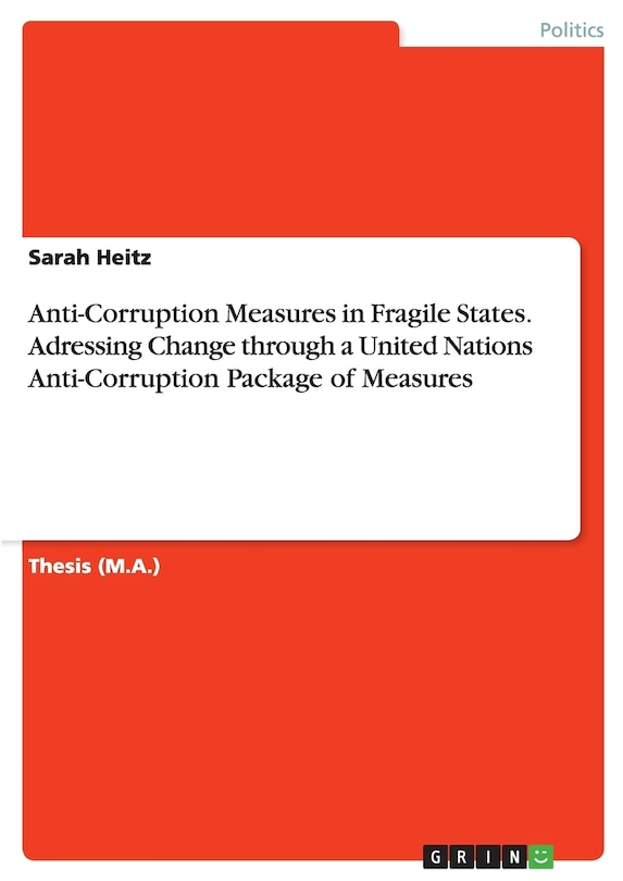 Anti-Corruption Measures in Fragile States. Adressing Change through a United Nations Anti-Corruption Package of Measures