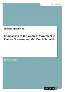 Front cover_Comparison of the Womens Movement in Eastern Germany and the Czech Republic