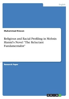 Religious and Racial Profiling in Mohsin Hamid's Novel The Reluctant Fundamentalist