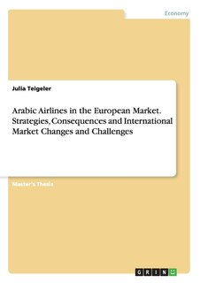 Couverture_Arabic Airlines in the European Market. Strategies, Consequences and International Market Changes and Challenges