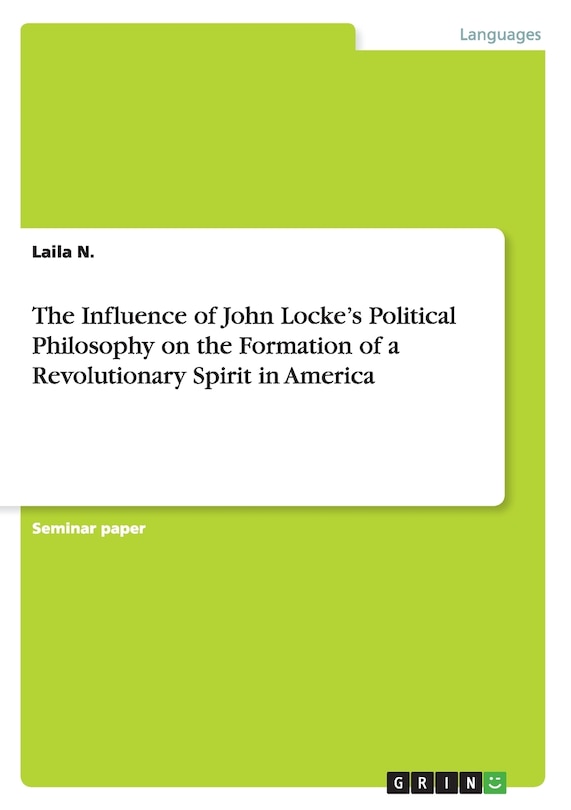 Front cover_The Influence of John Locke's Political Philosophy on the Formation of a Revolutionary Spirit in America
