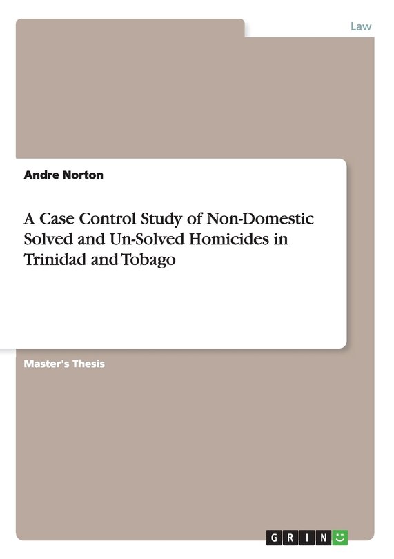 Couverture_A Case Control Study of Non-Domestic Solved and Un-Solved Homicides in Trinidad and Tobago