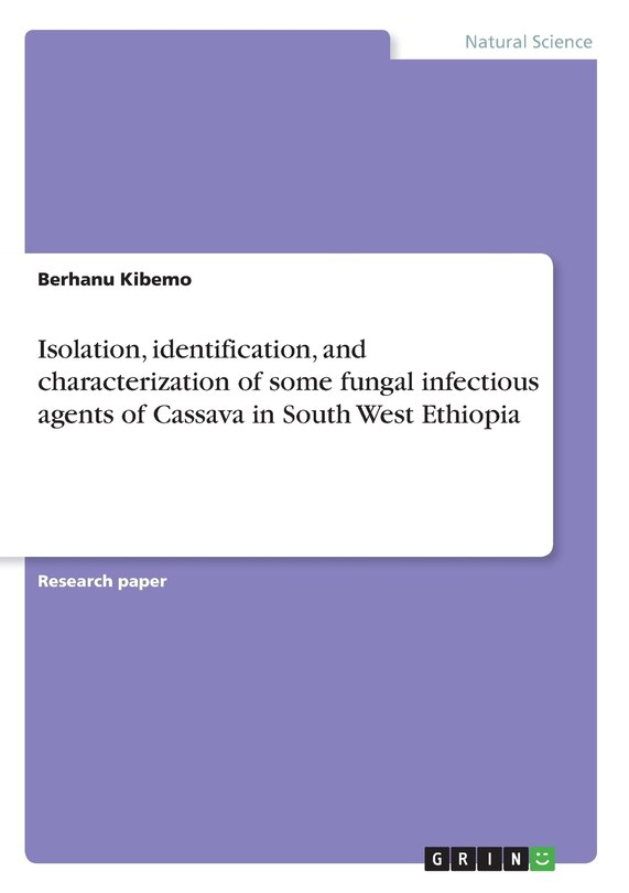 Front cover_Isolation, identification, and characterization of some fungal infectious agents of Cassava in South West Ethiopia