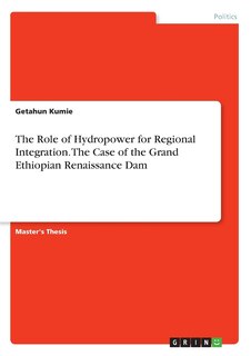Couverture_The Role of Hydropower for Regional Integration. The Case of the Grand Ethiopian Renaissance Dam