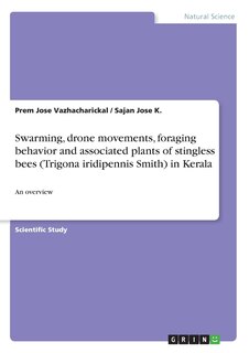 Couverture_Swarming, drone movements, foraging behavior and associated plants of stingless bees (Trigona iridipennis Smith) in Kerala
