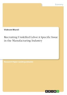 Front cover_Recruiting Unskilled Labor. A Specific Issue in the Manufacturing Industry