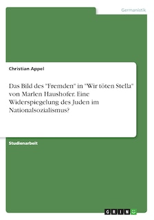 Couverture_Das Bild des Fremden in Wir töten Stella von Marlen Haushofer. Eine Widerspiegelung des Juden im Nationalsozialismus?
