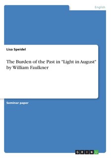 Front cover_The Burden of the Past in Light in August by William Faulkner