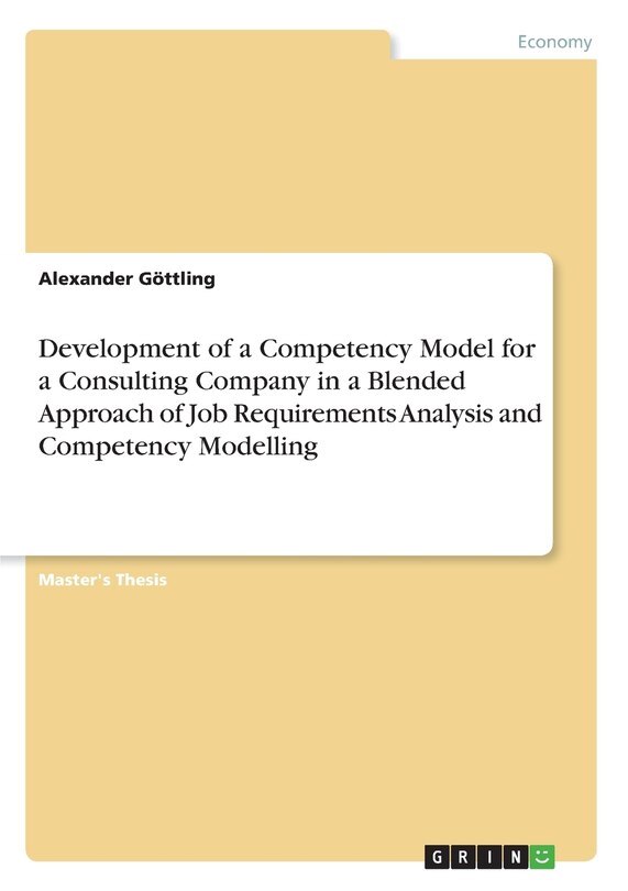 Front cover_Development of a Competency Model for a Consulting Company in a Blended Approach of Job Requirements Analysis and Competency Modelling