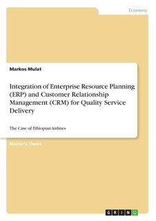 Front cover_Integration of Enterprise Resource Planning (ERP) and Customer Relationship Management (CRM) for Quality Service Delivery