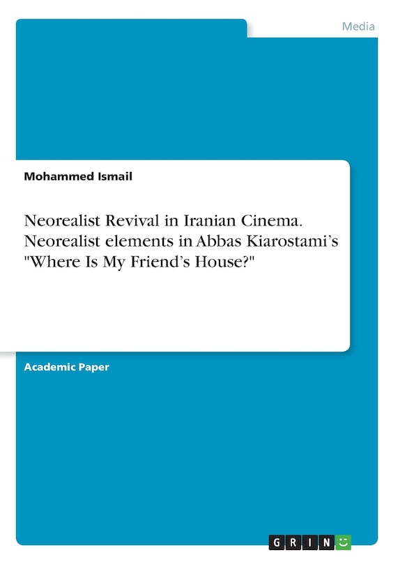 Couverture_Neorealist Revival in Iranian Cinema. Neorealist elements in Abbas Kiarostami's Where Is My Friend's House?
