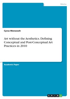 Front cover_Art without the Aesthetics. Defining Conceptual and Post-Conceptual Art Practices in 2010
