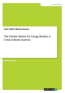 Couverture_The Divine Matrix by Gregg Braden. A Critical Book Analysis