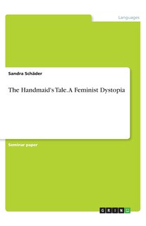 Front cover_The Handmaid's Tale. A Feminist Dystopia