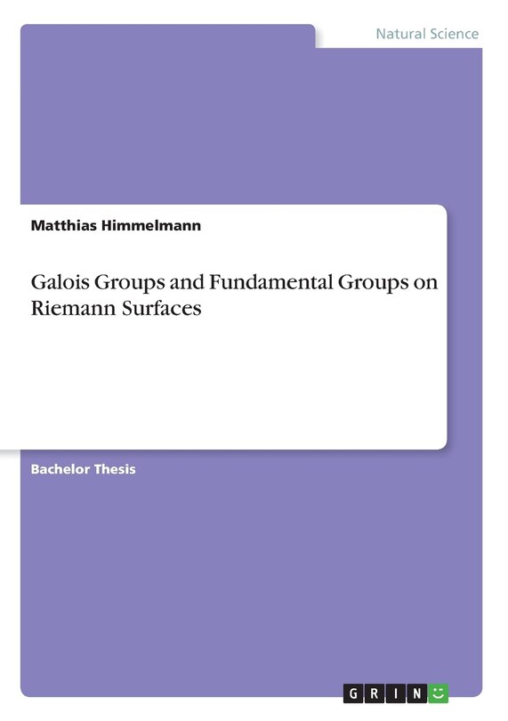 Front cover_Galois Groups and Fundamental Groups on Riemann Surfaces