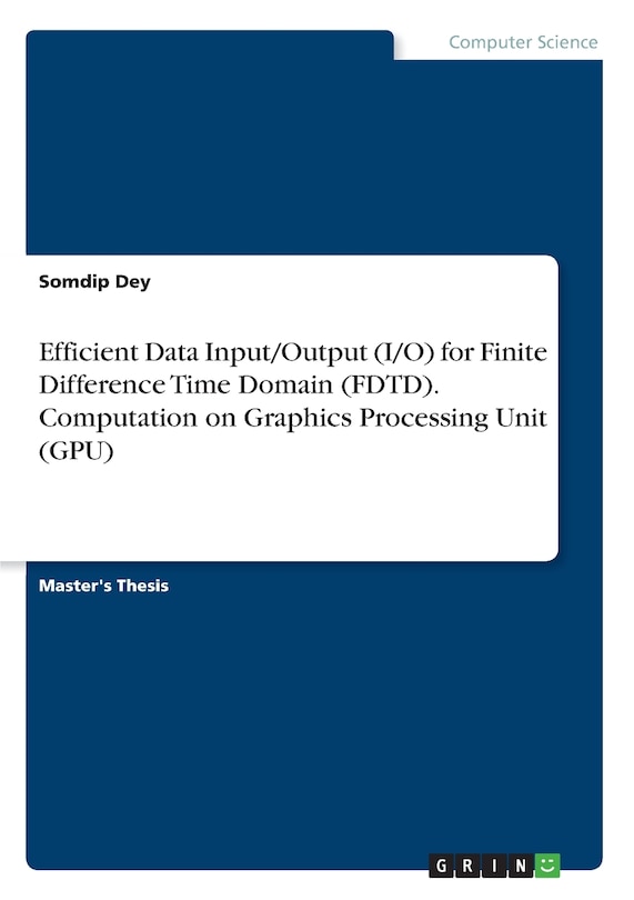 Couverture_Efficient Data Input/Output (I/O) for Finite Difference Time Domain (FDTD). Computation on Graphics Processing Unit (GPU)