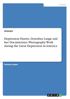 Front cover_Depression Diaries. Dorothea Lange and her Documentary Photography Work during the Great Depression in America